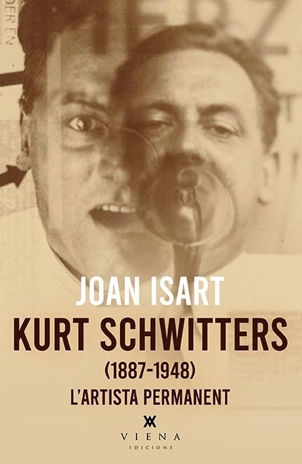 KURT SCHWITTERS. L'ARTISTA PERMANENT | 9788418908842 | ISART, JOAN | Galatea Llibres | Librería online de Reus, Tarragona | Comprar libros en catalán y castellano online