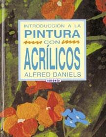 INTRODUCCION A LA PINTURA CON ACRILICOS | 9788430574353 | DANIELS, ALFRED | Galatea Llibres | Librería online de Reus, Tarragona | Comprar libros en catalán y castellano online