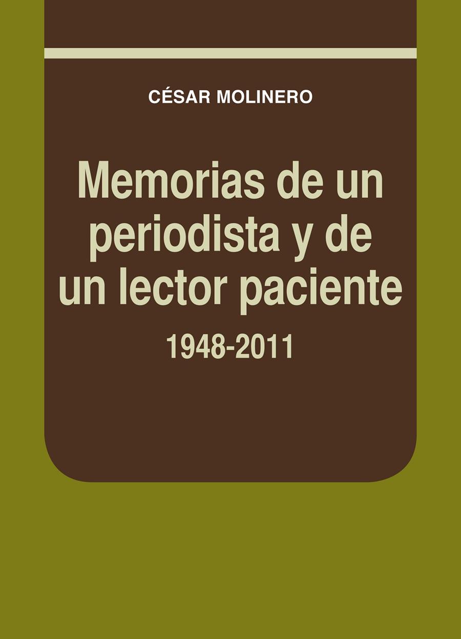 MEMORIAS DE UN PERIODISTA Y DE UN LECTOR PACIENTE. 1948-2011 | 9788497434683 | MOLINERO SANTAMARÍA, CÉSAR | Galatea Llibres | Librería online de Reus, Tarragona | Comprar libros en catalán y castellano online