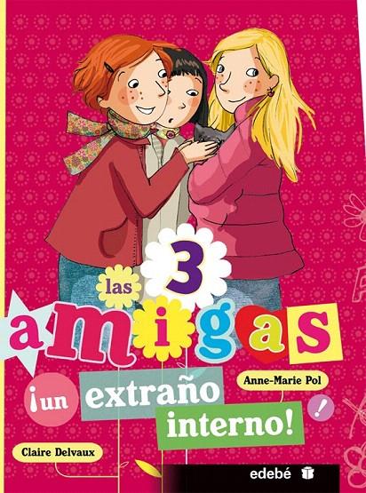 LAS 3 AMIGAS 5. UN EXTRAÑO INTERNO | 9788468303758 | POL, ANNE-MARIE / DELVAUX, CLAIRE | Galatea Llibres | Llibreria online de Reus, Tarragona | Comprar llibres en català i castellà online