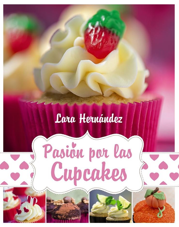 PASIÓN POR LAS CUPCAKES | 9788441534674 | HERNÁNDEZ, LARA | Galatea Llibres | Librería online de Reus, Tarragona | Comprar libros en catalán y castellano online