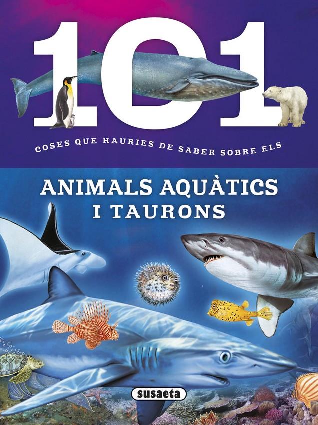 101 COSES QUE HAURIES DE SABER SOBRE ELS ANIMALS AQUÀTICS I TAURONS | 9788467746747 | DOMÍNGUEZ, NIKO | Galatea Llibres | Librería online de Reus, Tarragona | Comprar libros en catalán y castellano online