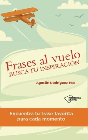 FRASES AL VUELO | 9788416429066 | AGUSTÍN RODRÍGUEZ MAS | Galatea Llibres | Librería online de Reus, Tarragona | Comprar libros en catalán y castellano online