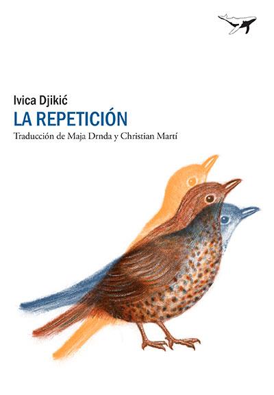 LA REPETICIÓN | 9788494378270 | DJIKIC, IVICA | Galatea Llibres | Librería online de Reus, Tarragona | Comprar libros en catalán y castellano online