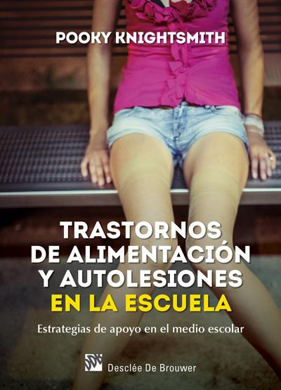 TRASTORNOS DE ALIMENTACIÓN Y AUTOLESIONES EN LA ESCUELA. ESTRATEGIAS DE APOYO EN | 9788433028471 | KNIGHTSMITH, POOKY | Galatea Llibres | Librería online de Reus, Tarragona | Comprar libros en catalán y castellano online