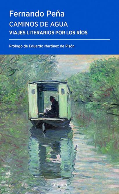 CAMINOS DE AGUA VIAJES LITERARIOS POR LOS RÍOS | 9788419969354 | PEÑA RAMBLA, FERNANDO/MARTÍNEZ DE PISÓN, EDUARDO | Galatea Llibres | Librería online de Reus, Tarragona | Comprar libros en catalán y castellano online