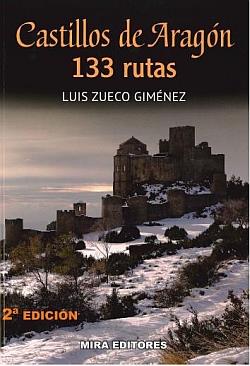 CASTILLOS DE ARAGÓN: 133 RUTAS | 9788484654070 | ZUECO GIMENEZ, LUIS | Galatea Llibres | Librería online de Reus, Tarragona | Comprar libros en catalán y castellano online