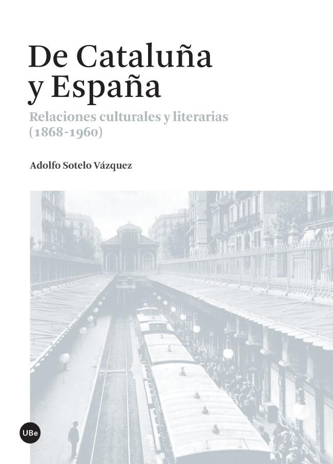 DE CATALUÑA Y ESPAÑA | 9788447538034 | SOTELO VÁZQUEZ, ADOLFO | Galatea Llibres | Librería online de Reus, Tarragona | Comprar libros en catalán y castellano online