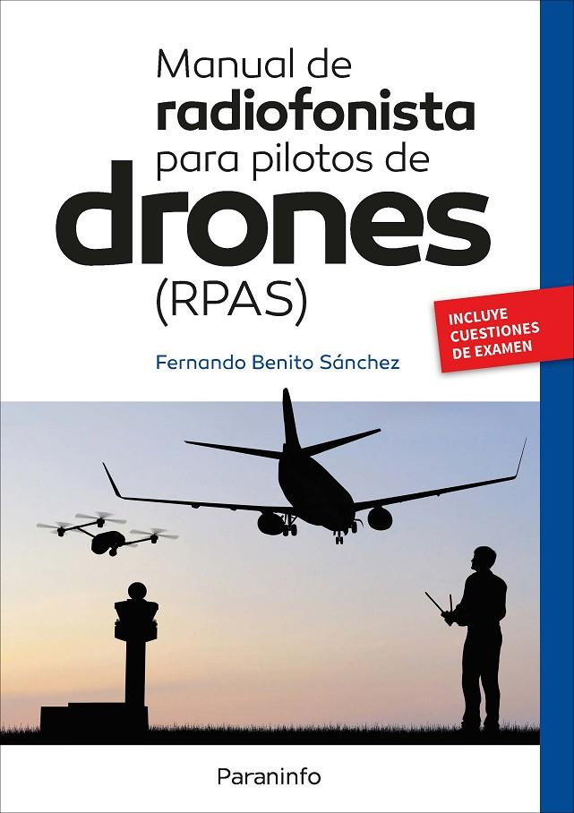 MANUAL DE RADIOFONISTA PARA PILOTOS DE DRONES (RPAS) | 9788428341585 | BENITO SÁNCHEZ, FERNANDO | Galatea Llibres | Librería online de Reus, Tarragona | Comprar libros en catalán y castellano online