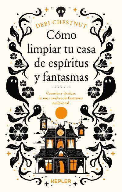 COMO LIMPIAR TU CASA DE FANTASMAS Y ESPIRITUS | 9788419656209 | CHESTNUT, DEBI | Galatea Llibres | Librería online de Reus, Tarragona | Comprar libros en catalán y castellano online