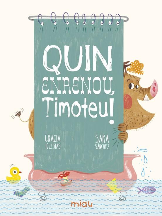 QUIN ENRENOU, TIMOTEU! | 9788417272906 | IGLESIAS, GRACIA | Galatea Llibres | Librería online de Reus, Tarragona | Comprar libros en catalán y castellano online