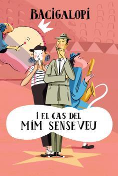 BACIGALOPI I EL CAS DEL MIM SENSE VEU | 9788494933493 | BROCA, M/ BARCELÓ, C | Galatea Llibres | Librería online de Reus, Tarragona | Comprar libros en catalán y castellano online