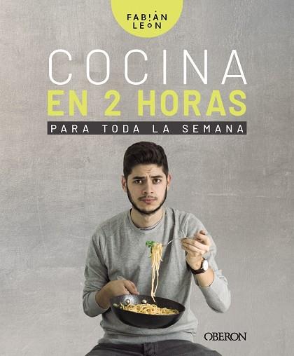 COCINA EN 2 HORAS PARA TODA LA SEMANA | 9788441541207 | LEÓN, FABIÁN | Galatea Llibres | Librería online de Reus, Tarragona | Comprar libros en catalán y castellano online