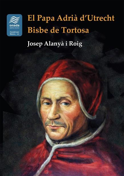 EL PAPA ADRIA D'UTRECHT. BISBE DE TORTOSA | 9788410259690 | ALANYA, JOSEP | Galatea Llibres | Llibreria online de Reus, Tarragona | Comprar llibres en català i castellà online