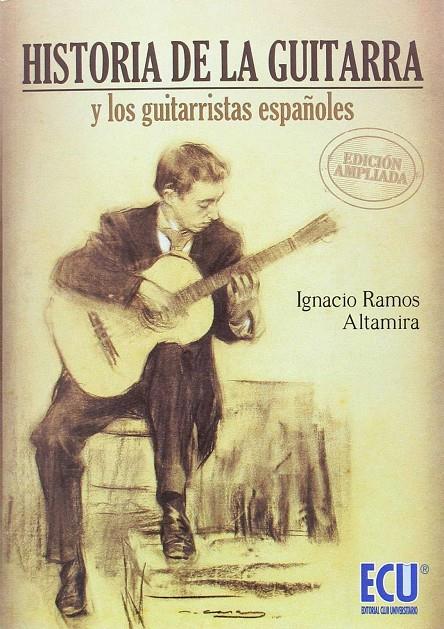 HISTORIA DE LA GUITARRA Y LOS GUITARRISTAS ESPAÑOLES | 9788416966028 | RAMOS, IGNACIO | Galatea Llibres | Librería online de Reus, Tarragona | Comprar libros en catalán y castellano online