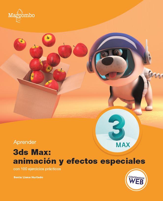 APRENDER 3DS MAX: ANIMACIÓN Y EFECTOS ESPECIALES CON 100 EJERCICIOS PRÁCTICOS | 9788426732545 | LLENA HURTADO, SONIA | Galatea Llibres | Librería online de Reus, Tarragona | Comprar libros en catalán y castellano online