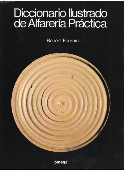 DICCIONARIO ILUSTRADO DE ALFARERÍA PRÁCTICA | 9788428206433 | FOURNIER, ROBERT | Galatea Llibres | Librería online de Reus, Tarragona | Comprar libros en catalán y castellano online