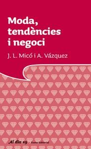 MODA, TENDENCIES I NEGOCI | 9788497663021 | MICO - VAZQUEZ | Galatea Llibres | Librería online de Reus, Tarragona | Comprar libros en catalán y castellano online