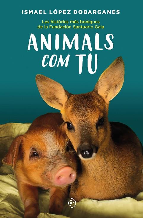 ANIMALS COM TU | 9788418538872 | LÓPEZ DOBARGANES, ISMAEL | Galatea Llibres | Librería online de Reus, Tarragona | Comprar libros en catalán y castellano online