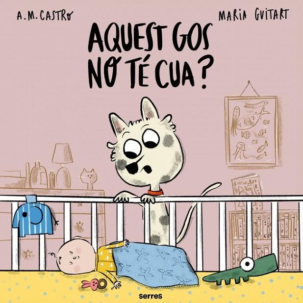 AQUEST GOS NO TÉ CUA? | 9788427251700 | CASTRO, A.M./GUITART, MARIA | Galatea Llibres | Librería online de Reus, Tarragona | Comprar libros en catalán y castellano online