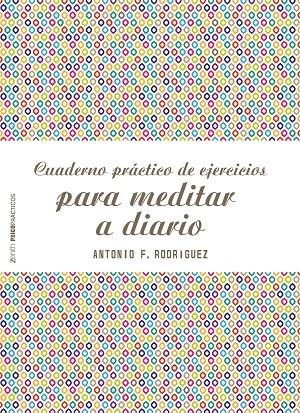 CUADERNO PRÁCTICO DE EJERCICIOS PARA MEDITAR A DIARIO | 9788408187769 | RODRÍGUEZ ESTEBAN, ANTONIO FRANCISCO | Galatea Llibres | Librería online de Reus, Tarragona | Comprar libros en catalán y castellano online