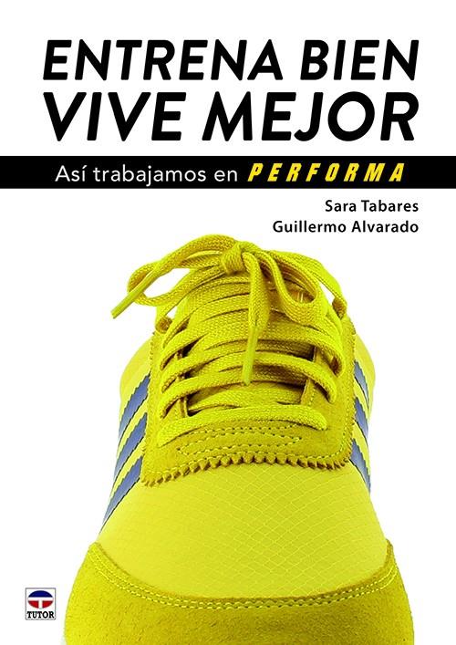 ENTRENA BIEN. VIVE MEJOR | 9788416676828 | TABARES OLMEDILLA, SARA/ALVARADO MARTÍNEZ, GUILLERMO | Galatea Llibres | Librería online de Reus, Tarragona | Comprar libros en catalán y castellano online