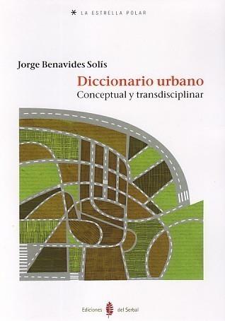 DICCIONARIO URBANO CONCEPTUAL Y TRANSDICIPLINAR | 9788476285688 | BENAVIDES SOLÍS, JORGE | Galatea Llibres | Librería online de Reus, Tarragona | Comprar libros en catalán y castellano online