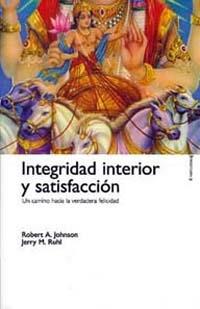 INTEGRIDAD INTERIOR Y SATISFACCION.UN CAMINO HACIA LA VERDAD | 9788449308499 | JOHNSON, ROBERT | Galatea Llibres | Librería online de Reus, Tarragona | Comprar libros en catalán y castellano online