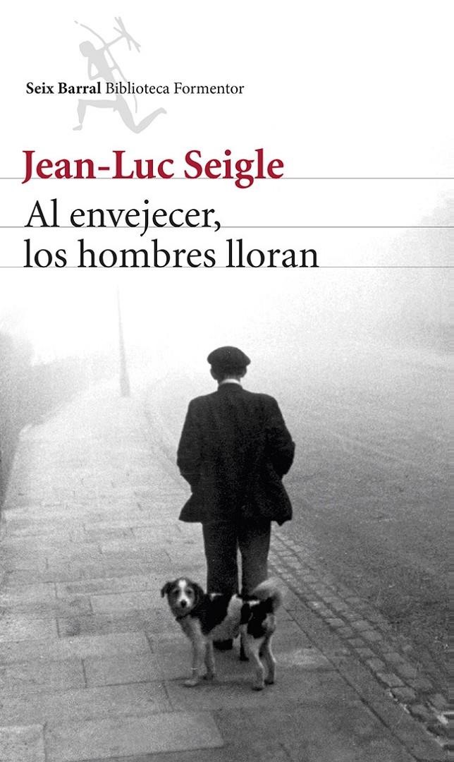 AL ENVEJECER, LOS HOMBRES LLORAN | 9788432220340 | SEIGLE, JEAN-LUC | Galatea Llibres | Llibreria online de Reus, Tarragona | Comprar llibres en català i castellà online