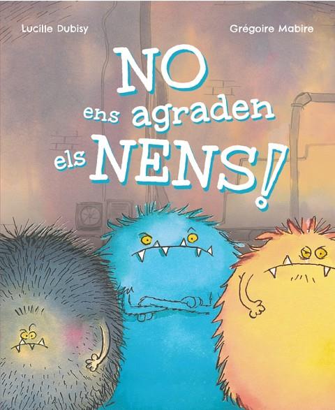 NO ENS AGRADEN ELS NENS! | 9788448965389 | DUBISY, LUCILLE | Galatea Llibres | Llibreria online de Reus, Tarragona | Comprar llibres en català i castellà online