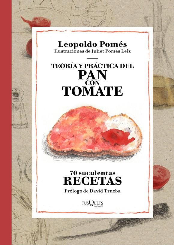 TEORÍA Y PRÁCTICA DEL PAN CON TOMATE | 9788490662533 | POMÉS, LEOPOLDO | Galatea Llibres | Librería online de Reus, Tarragona | Comprar libros en catalán y castellano online