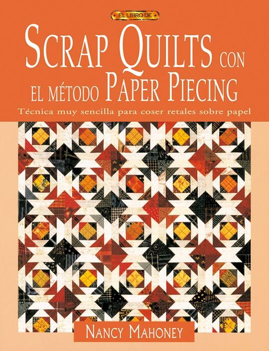 SCRAP QUILTS CON EL METODO PAPER PIECING | 9788496550667 | MAHONEY, NANCY | Galatea Llibres | Librería online de Reus, Tarragona | Comprar libros en catalán y castellano online