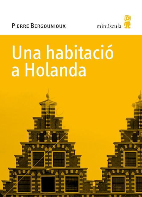 HABITACIÓ A HOLANDA, UNA | 9788495587770 | BERGOUNIOUX, PIERRE | Galatea Llibres | Llibreria online de Reus, Tarragona | Comprar llibres en català i castellà online