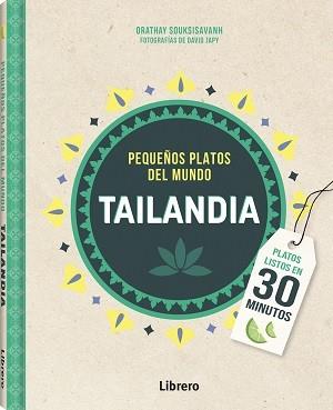 TAILANDIA PEQUEÑOS PLATOS DEL MUNDO | 9789463598309 | SOUKSISAVAHN, ORATHAY | Galatea Llibres | Librería online de Reus, Tarragona | Comprar libros en catalán y castellano online