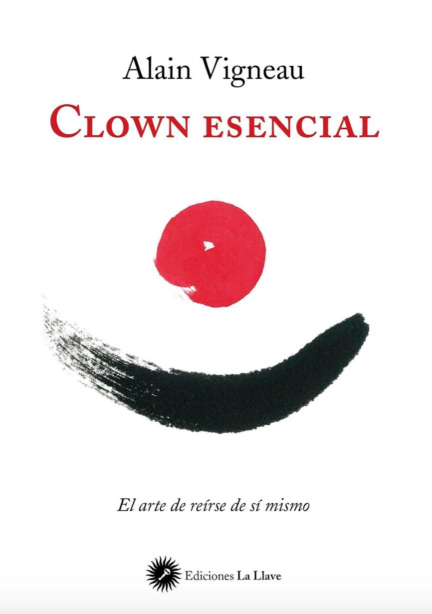 CLOWN ESENCIAL | 9788416145232 | VIGNEAU, ALAIN | Galatea Llibres | Librería online de Reus, Tarragona | Comprar libros en catalán y castellano online