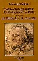 VARIACIONES SOBRE EL PAJARO Y RED-LA PIEDRA Y EL CENTRO | 9788472233898 | VALENTE, JOSE ANGEL | Galatea Llibres | Librería online de Reus, Tarragona | Comprar libros en catalán y castellano online