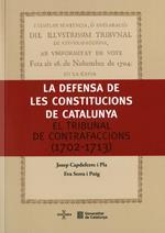 LA DEFENSA DE LES CONSTITUCIONS DE CATALUNYA. EL TRIBUNAL DE CONTRAFACCIONS (1702-1713) | 9788439392033 | JOSEP CAPDEFERRO - EVA SERRA | Galatea Llibres | Librería online de Reus, Tarragona | Comprar libros en catalán y castellano online