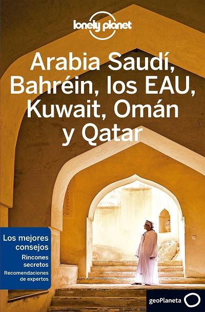 ARABIA SAUDÍ, BAHRÉIN, LOS EAU, KUWAIT, OMÁN Y QATAR LONELY PLANET 2020 | 9788408215639 | BREMNER, JADE/LEE, JESSICA/QUINTERO, JOSEPHINE/WALKER, JENNY/KEITH, LAUREN/HUSSAIN, THARIK | Galatea Llibres | Librería online de Reus, Tarragona | Comprar libros en catalán y castellano online