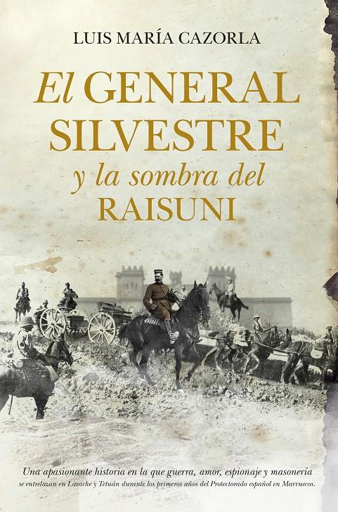 EL GENERAL SILVESTRE Y LA SOMBRA DEL RAISUNI | 9788415338871 | CAZORLA, LUIS MARÍA | Galatea Llibres | Librería online de Reus, Tarragona | Comprar libros en catalán y castellano online