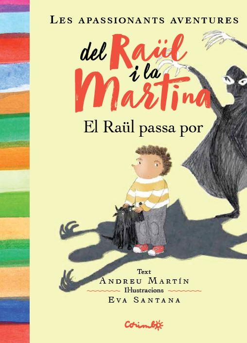 EL RAÜL PASSA POR. LES APASSIONANTS AVENTURES DEL RAUL I LA MARTINA | 9788484705949 | MARTÍN, ANDREU | Galatea Llibres | Librería online de Reus, Tarragona | Comprar libros en catalán y castellano online