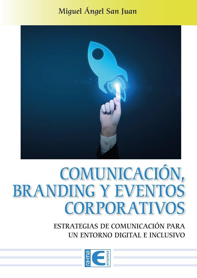 COMUNICACIÓN, BRANDING Y EVENTOS CORPORATIVOS | 9788419857200 | SAN JUAN, MIGUEL ÁNGEL | Galatea Llibres | Librería online de Reus, Tarragona | Comprar libros en catalán y castellano online