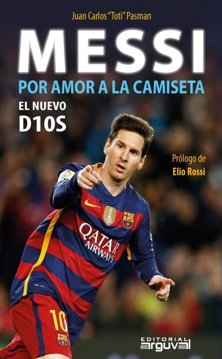 MESSI. POR AMOR A LA CAMISETA | 9788494481352 | PASMAN, TOTI | Galatea Llibres | Librería online de Reus, Tarragona | Comprar libros en catalán y castellano online