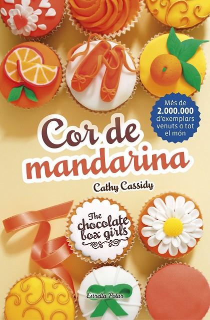 COR DE MANDARINA. THE CHOCOLATE BOX GIRLS 3 | 9788491371472 | CASSIDY, CATHY | Galatea Llibres | Librería online de Reus, Tarragona | Comprar libros en catalán y castellano online