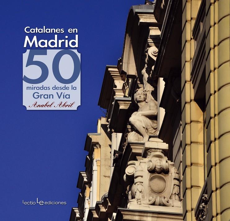 CATALANES EN MADRID | 9788415088608 | ABRIL, ANABEL | Galatea Llibres | Librería online de Reus, Tarragona | Comprar libros en catalán y castellano online