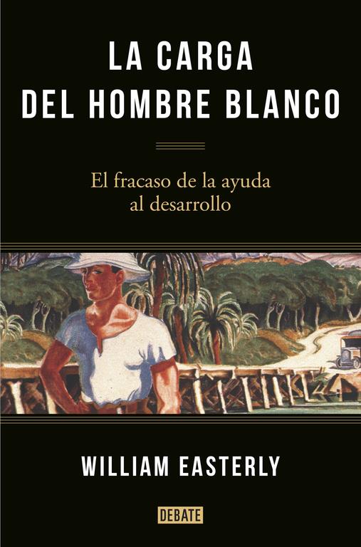 LA CARGA DEL HOMBRE BLANCO | 9788499925134 | EASTERLY, WILLIAM | Galatea Llibres | Librería online de Reus, Tarragona | Comprar libros en catalán y castellano online