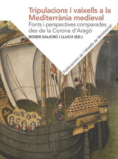 TRIPULACIONS I VAIXELLS A LA MEDITERRÀNIA MEDIEVAL: FONTS I PERSPECTIVES COMPARA | 9788491910732 | SALICRÚ I LLUCH, ROSER | Galatea Llibres | Librería online de Reus, Tarragona | Comprar libros en catalán y castellano online