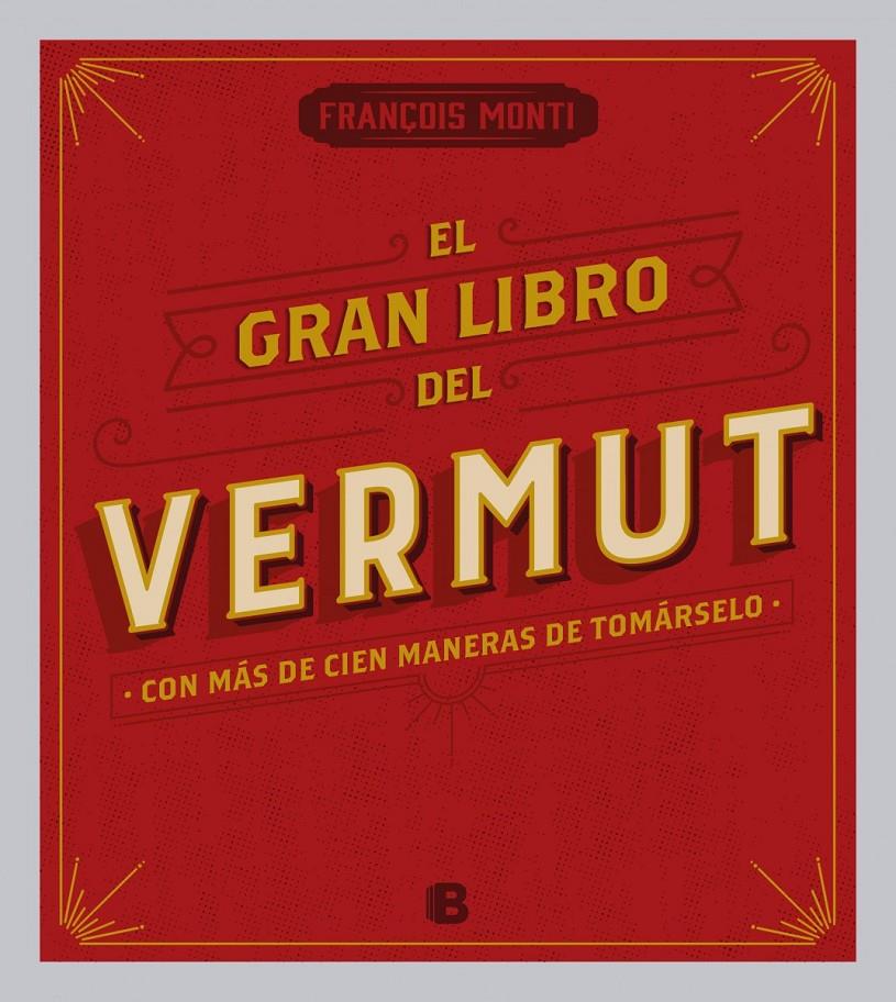 EL GRAN LIBRO DEL VERMUT | 9788466656962 | MONTI, FRANÇOIS | Galatea Llibres | Librería online de Reus, Tarragona | Comprar libros en catalán y castellano online