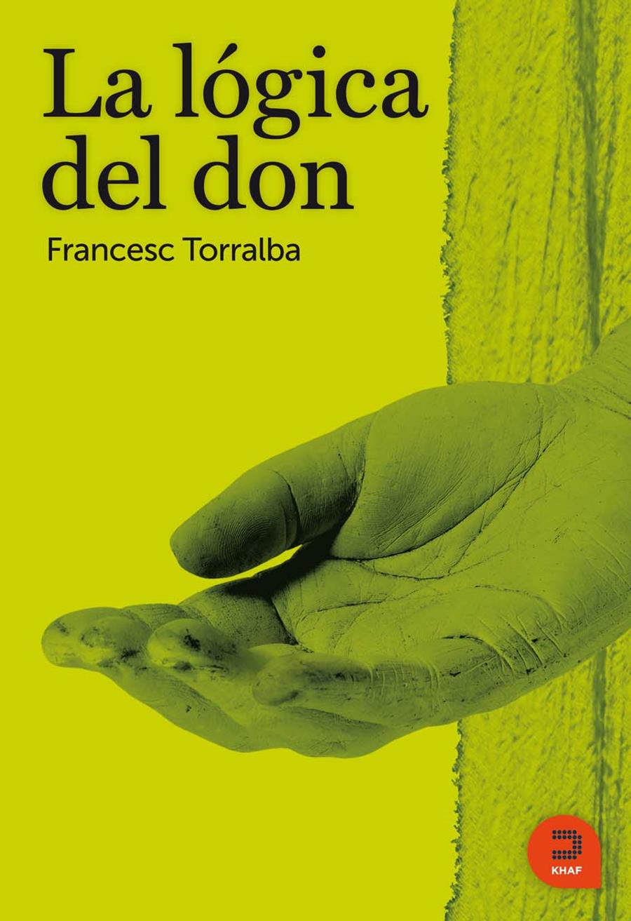 LA LÓGICA DEL DON | 9788493832476 | TORRALBA ROSELLO, FRANCESC | Galatea Llibres | Librería online de Reus, Tarragona | Comprar libros en catalán y castellano online