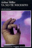 YA NO TE NECESITO | 9788483102312 | MILLER, ARTHUR | Galatea Llibres | Llibreria online de Reus, Tarragona | Comprar llibres en català i castellà online
