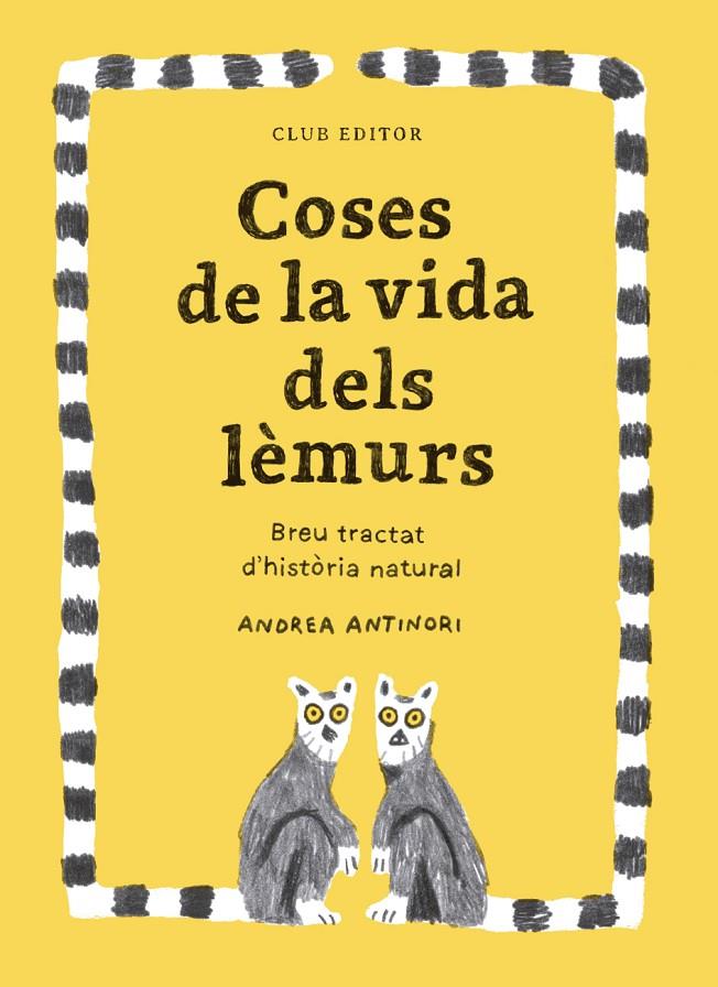 COSES DE LA VIDA DELS LÈMURS | 9788473294096 | ANTINORI, ANDREA | Galatea Llibres | Librería online de Reus, Tarragona | Comprar libros en catalán y castellano online